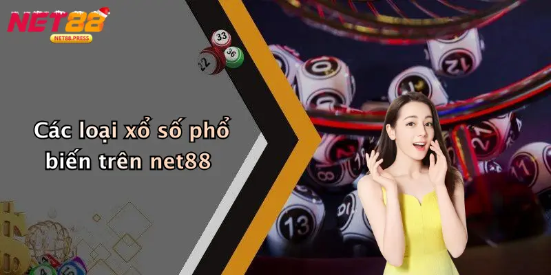Xổ Số net88 Các loại xổ số phổ biến trên net88