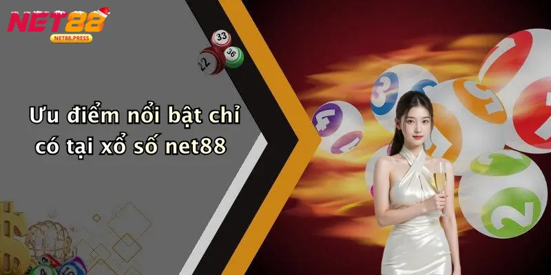 Xổ Số net88 Ưu điểm nổi bật chỉ có tại xổ số net88