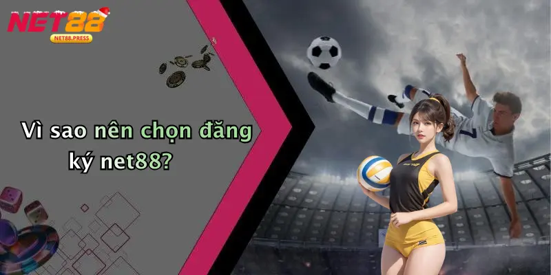 Đăng Ký Net88: Khám Phá Cá Cược Thể Thao, Casino, Tài Xỉu Hấp Dẫn Vì sao nên chọn đăng ký net88?